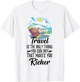 Travel is The only thing you buy that makes you richer T-Shirt
