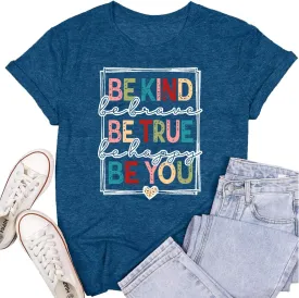 Womens Be Kind Shirts Kindness T-Shirt Be True Be You Be Brave Be Happy Tee Inspirational Gifts Top